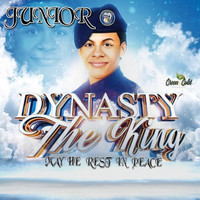 Dynasty The King - Junior (May He Rest in Peace)