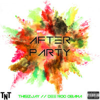 Thisizjay & Dee Roc Obama - Afterparty (Explicit)