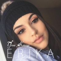 Erika - You Know