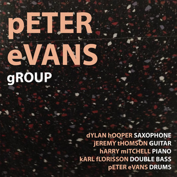 Peter Evans, Jeremy Thomson, Harry Mitchell, Dylan Hooper & Karl Florisson - Peter Evans Group