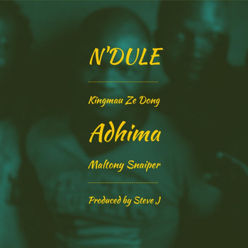 Adhima - N'dule (feat. Kingmau Ze Dong & Maltony Snaiper)