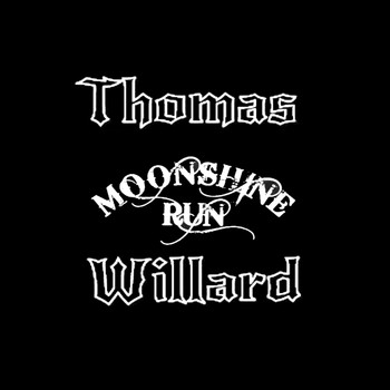 Thomas Willard - Moonshine Run