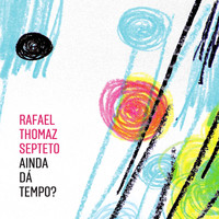 Rafael Thomaz - Ainda Dá Tempo?