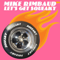 Mike Rimbaud - Let's Get Squeaky