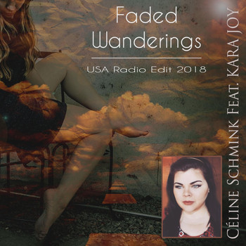 Céline Schmink - Faded Wanderings (USA Radio Edit 2018) [feat. Kara Joy]