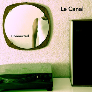 Le Canal - Connected