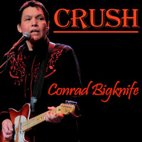 Conrad Bigknife - Crush