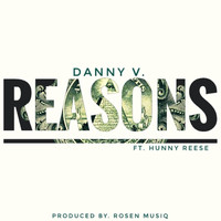 Danny V. - Reasons (feat. Hunny Reese) (Explicit)