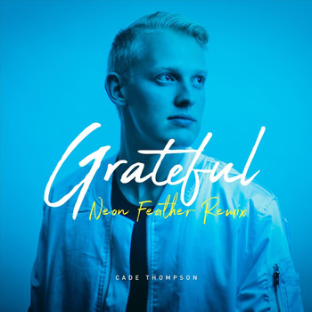Cade Thompson & Neon Feather - Grateful (Neon Feather Remix)