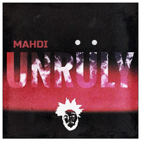 Mahdi - Unruly (Explicit)