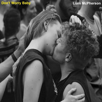 Liam McPherson - Don't Worry Baby