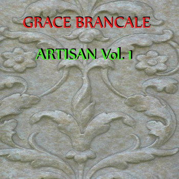 Grace Brancale - Artisan, Vol. 1