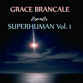 Grace Brancale - Superhuman, Vol. 1