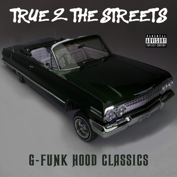 Various Artists - True 2 the Streets: G-Funk Hood Classics (Explicit)