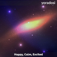 Yoradosi - Happy, Calm, Excited