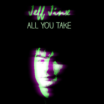 Jeff Jinx - All You Take