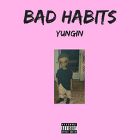 Yungin - Bad Habits (Explicit)