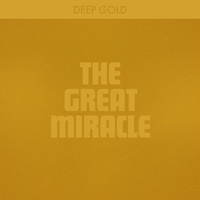 Deep Gold - The Great Miracle
