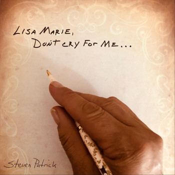 Steven Patrick - Lisa Marie, Don't Cry for Me