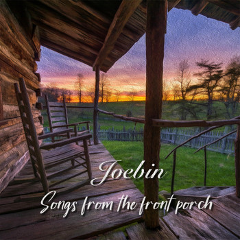 Songs From The Front Porch 2018 Joebin High Quality Music