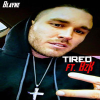 Blayne - Tired (feat. Bzk)