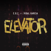 C.O.Z. - Elevator (feat. Vidal Garcia) (Explicit)