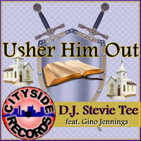 D.J. Stevie Tee - Usher Him Out (feat. Gino Jennings)