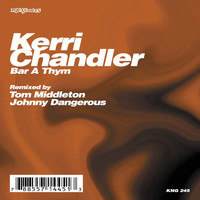 Kerri Chandler - Bar A Thym (Remixes)