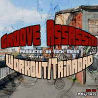 Groove Assassin - Workout / Trinidad