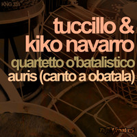 Tuccillo & Kiko Navarro - Quartetto O'batalistico / Auris (Canto A Obatala)