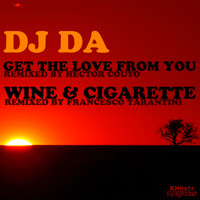 DJ Da - Get The Love From You / Wine And Cigarette
