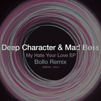 Deep Character & Mad Boss - My Hate Your Love