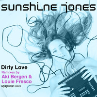 Sunshine Jones - Dirty Love