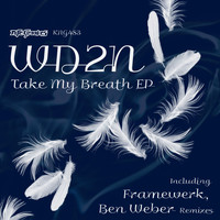 WD2N - Take My Breath EP