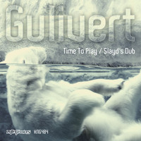 Gulivert - Time To Play / Slayd's Dub