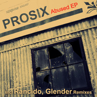Prosix - Abused EP