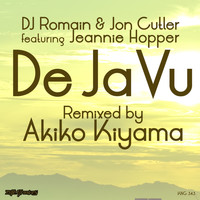 Dj Romain & Jon Cutler feat. Jeannie Hopper - De Ja Vu (Akiko Kiyama Remixes)