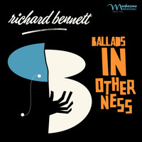 Richard Bennett - Ballads in Otherness