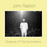 John Ralston - Shadows of the Summertime