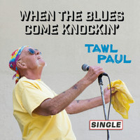 Tawl Paul - When the Blues Come Knockin'