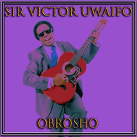 Sir Victor Uwaifo - Obrosho