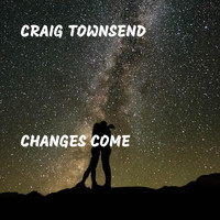 Craig Townsend - Changes Come