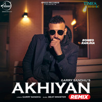Garry Sandhu - Akhiyan (Remix) - Single
