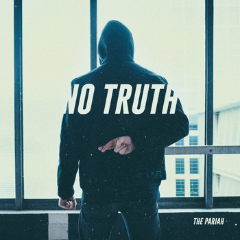 The Pariah - No Truth (Explicit)