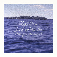 Alex Mason - Salt and the Sea (Live From Dorchester)