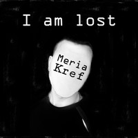 Meria feat. Kref - I Am Lost