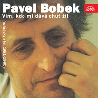 Pavel Bobek - Vím, Kdo Mi Dává Chuť Žít-Nahrávky Z Let 1981-1990
