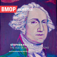 Boston Modern Orchestra Project - Stephen Paulus: The Age of American Passions