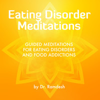 Dr. Ramdesh - Guided Meditations for Eating Disorders and Food Addictions