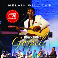 Melvin Williams - Down Home Gospel (Acoustic Live Recording)